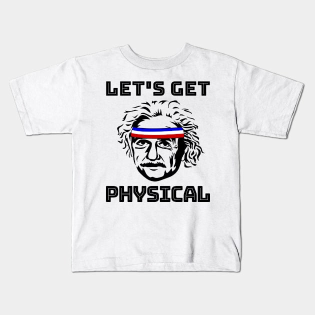 Nerdy Workout Shirt - Let's Get Physical Kids T-Shirt by redbarron